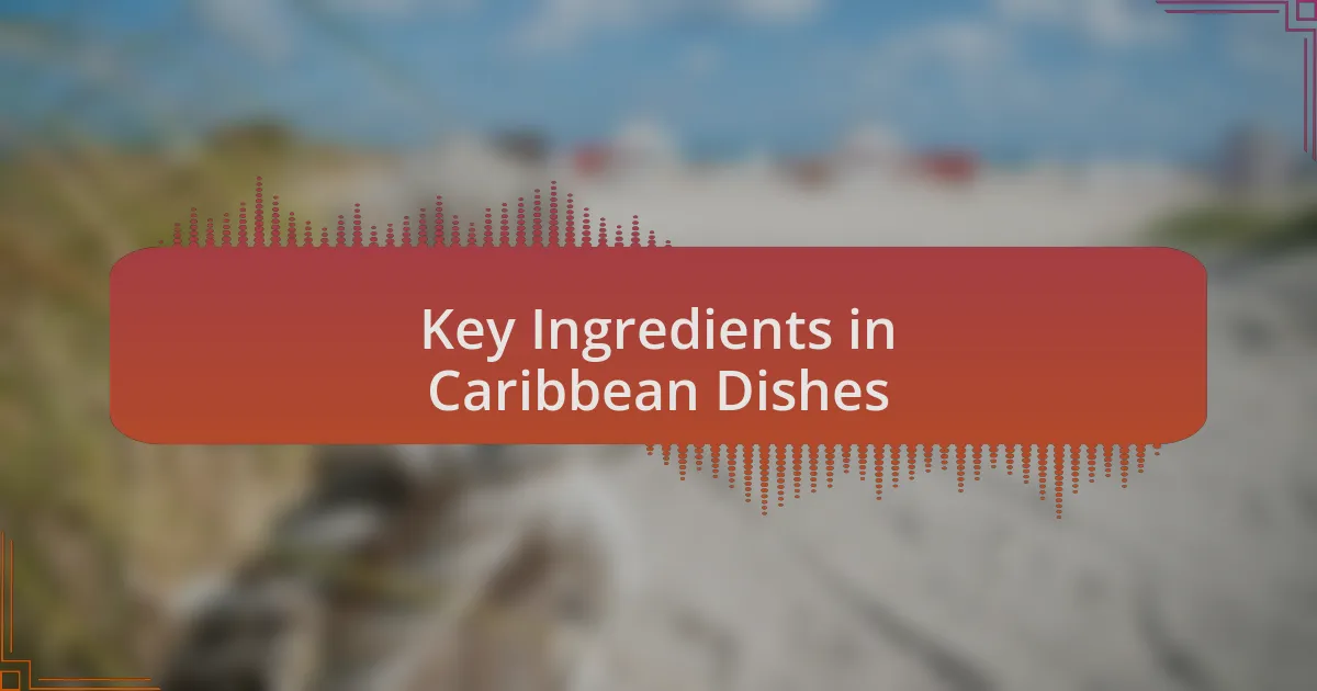 Key Ingredients in Caribbean Dishes