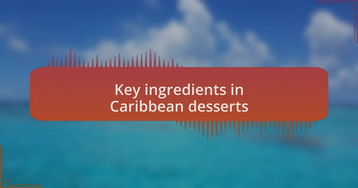 Key ingredients in Caribbean desserts