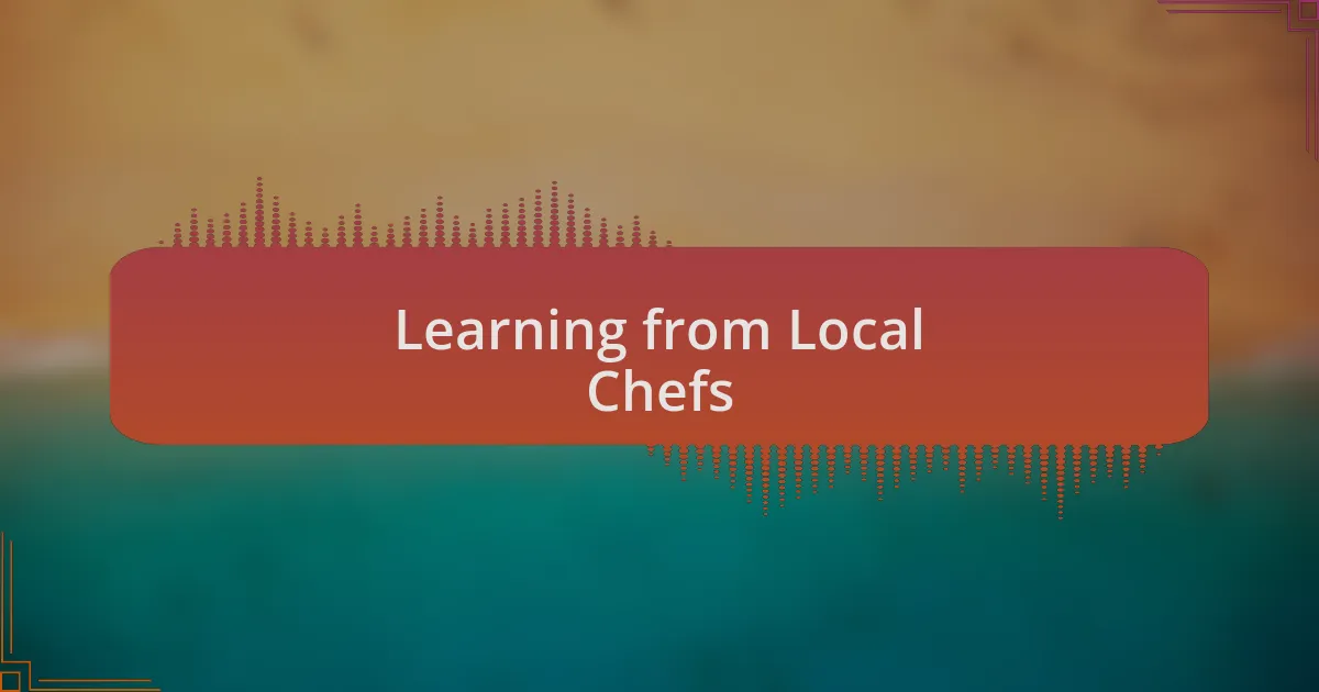 Learning from Local Chefs