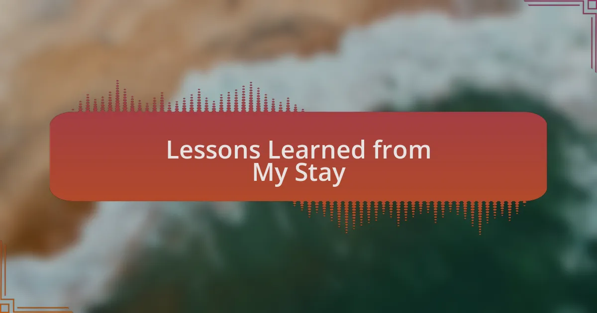 Lessons Learned from My Stay