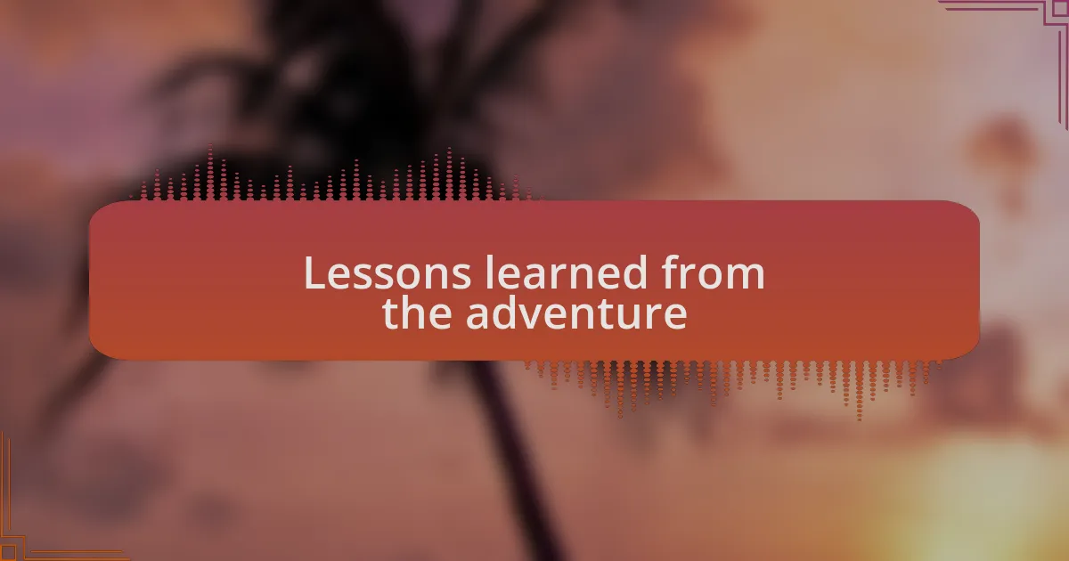 Lessons learned from the adventure