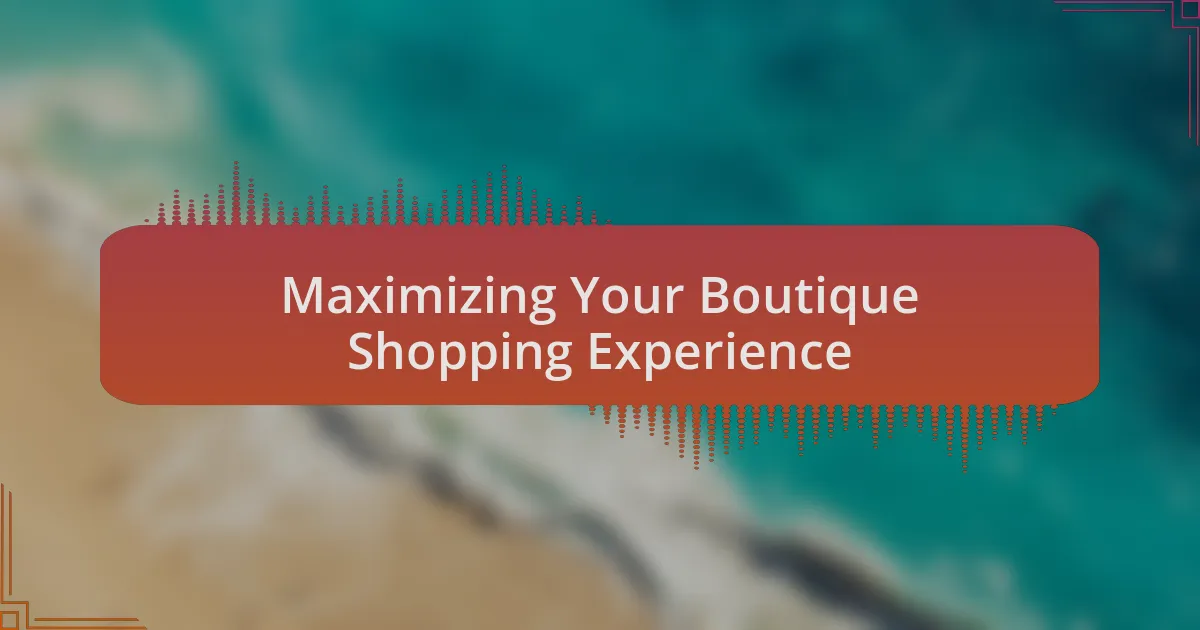 Maximizing Your Boutique Shopping Experience