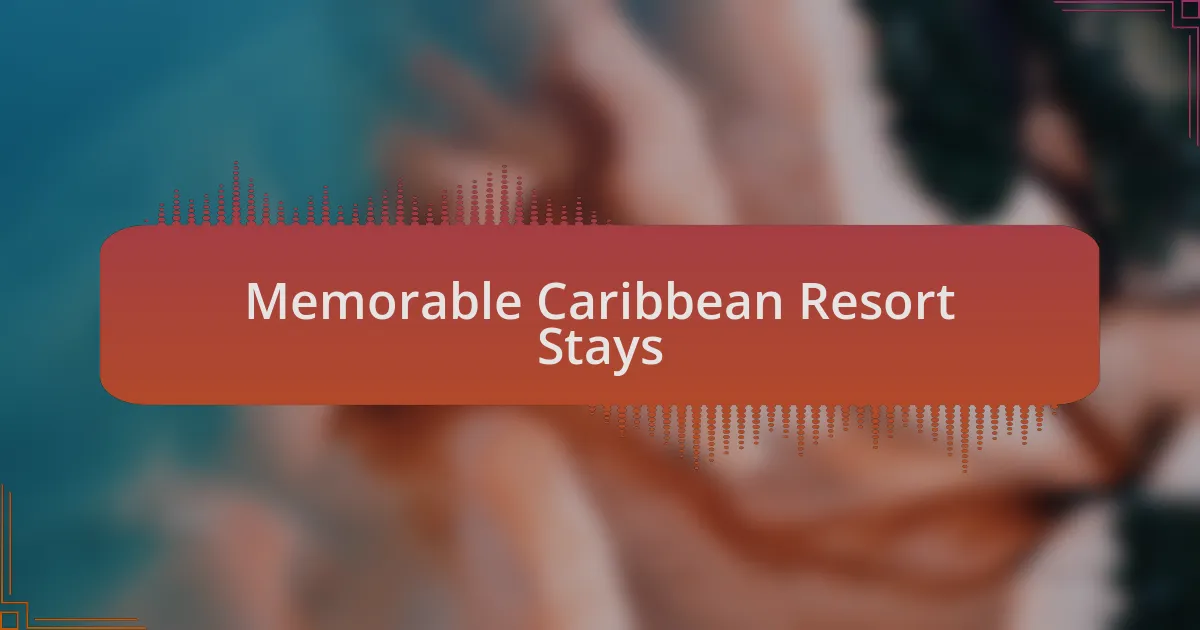 Memorable Caribbean Resort Stays
