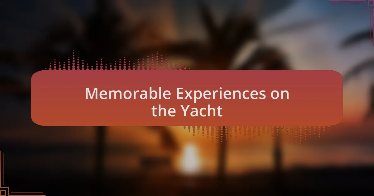 Memorable Experiences on the Yacht
