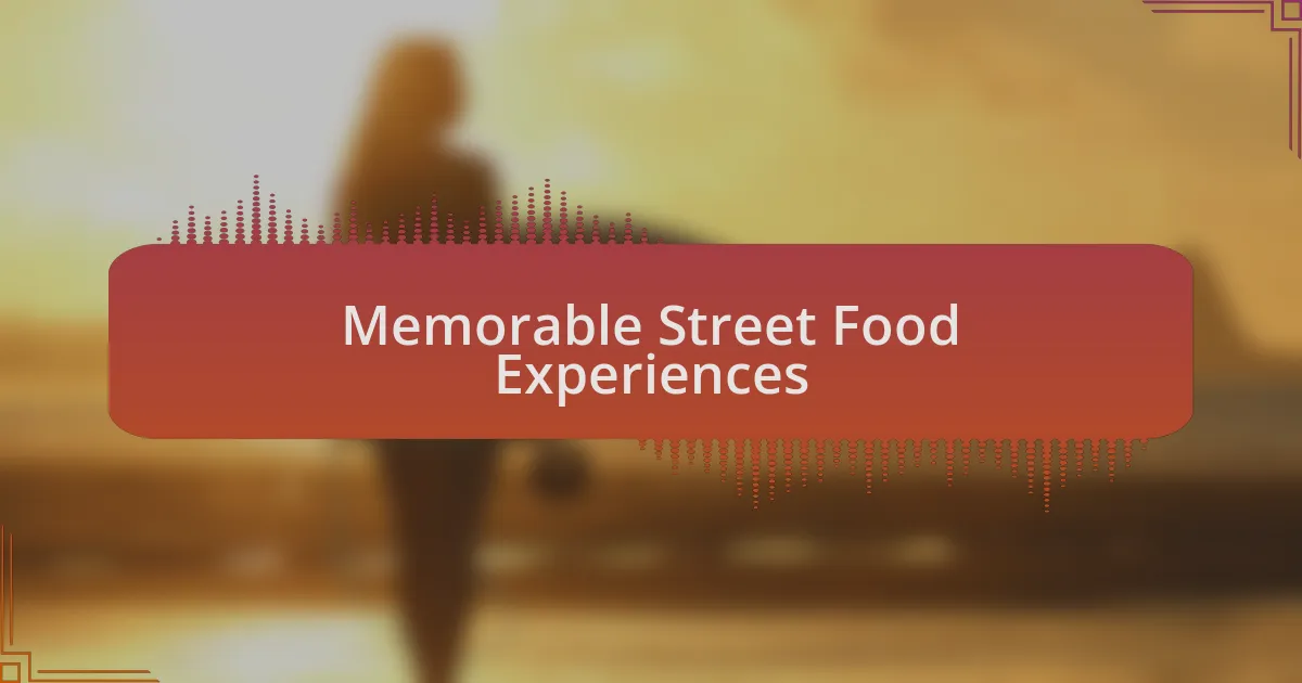 Memorable Street Food Experiences