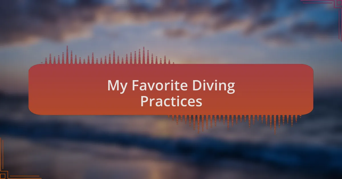 My Favorite Diving Practices