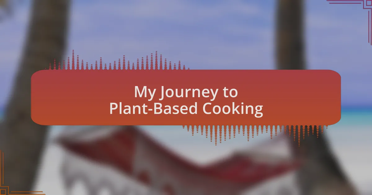 My Journey to Plant-Based Cooking