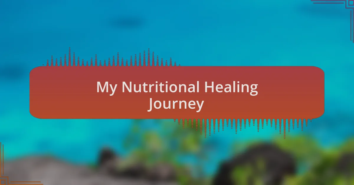 My Nutritional Healing Journey