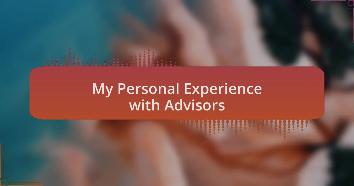 My Personal Experience with Advisors