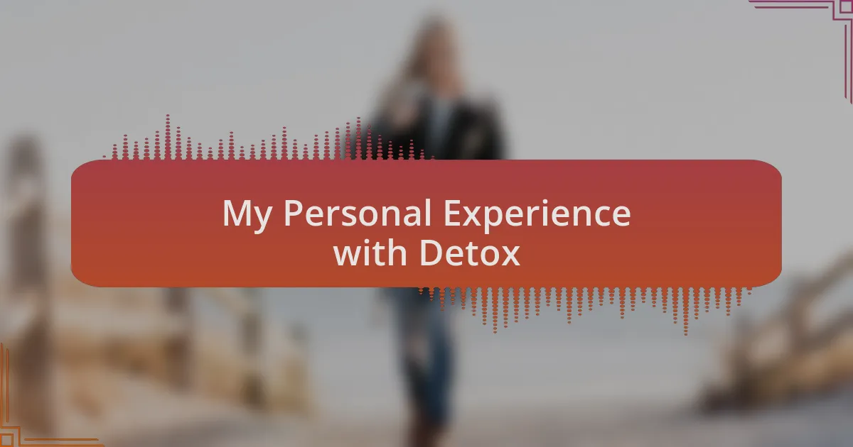 My Personal Experience with Detox