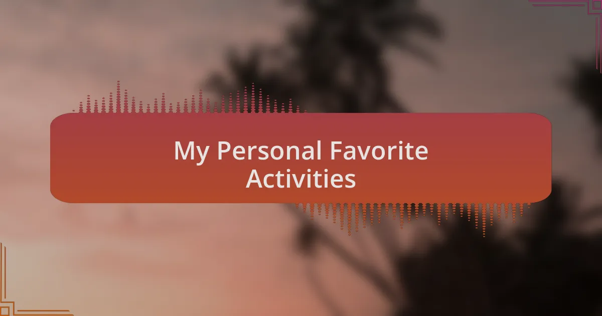 My Personal Favorite Activities