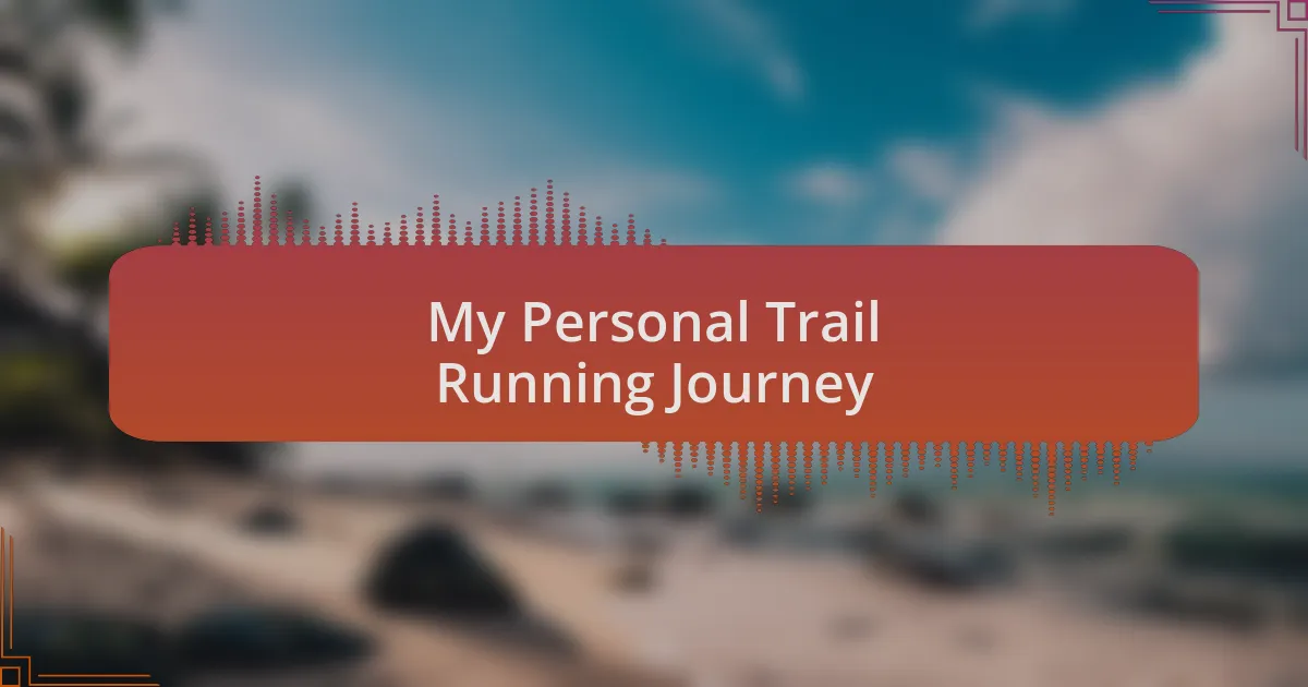 My Personal Trail Running Journey