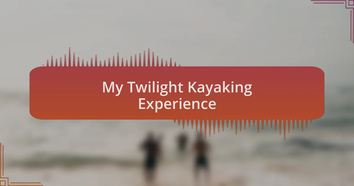 My Twilight Kayaking Experience