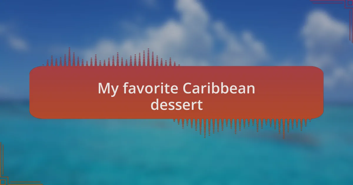 My favorite Caribbean dessert