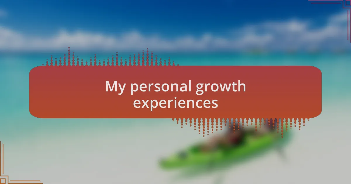 My personal growth experiences