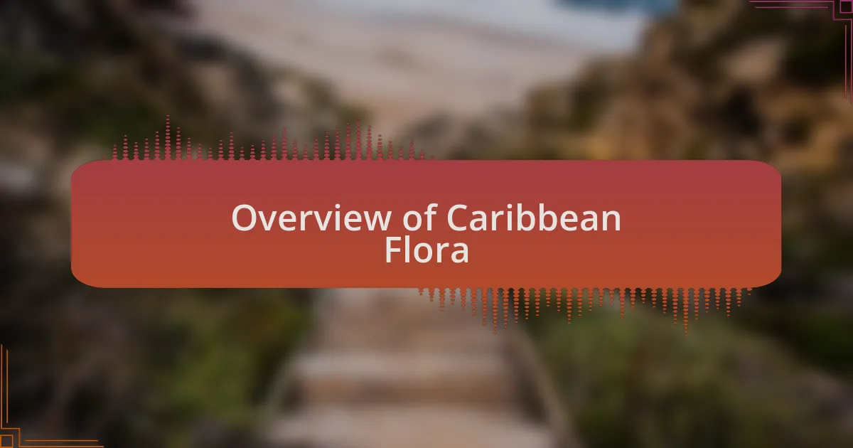 Overview of Caribbean Flora