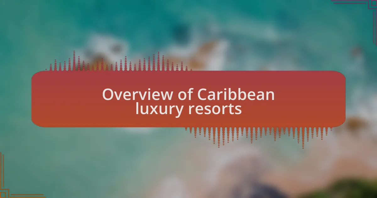 Overview of Caribbean luxury resorts