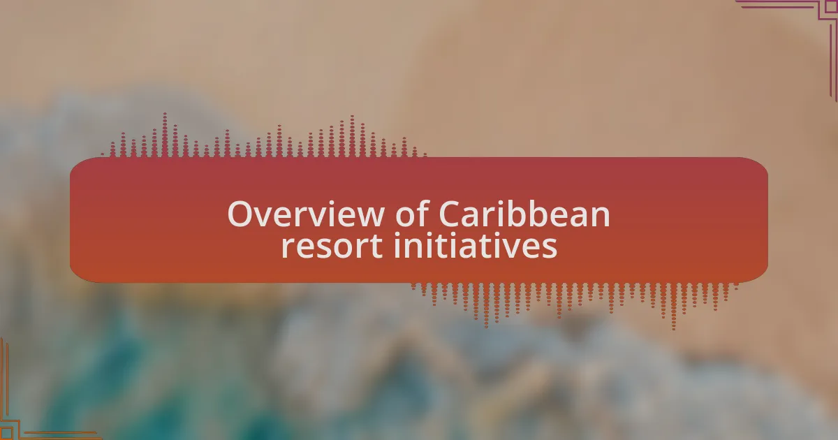 Overview of Caribbean resort initiatives