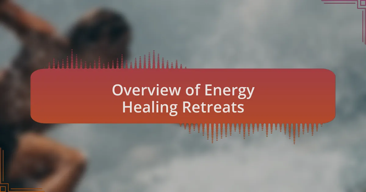 Overview of Energy Healing Retreats