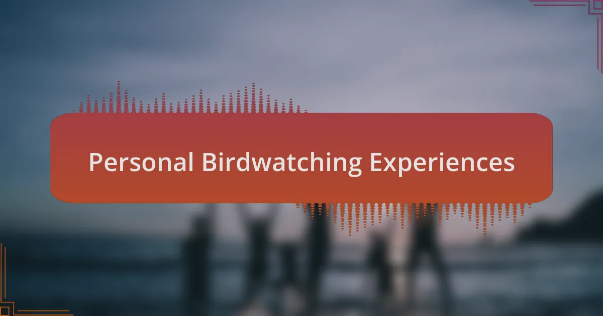 Personal Birdwatching Experiences