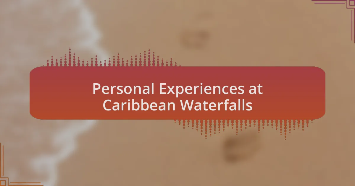 Personal Experiences at Caribbean Waterfalls