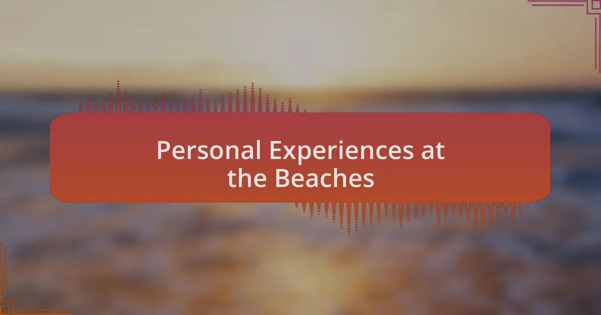 Personal Experiences at the Beaches