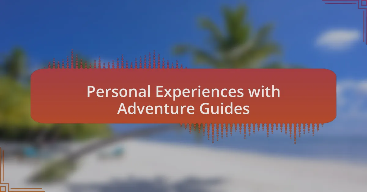 Personal Experiences with Adventure Guides