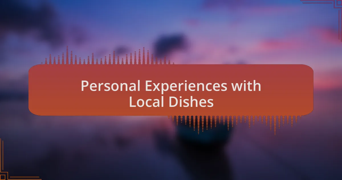 Personal Experiences with Local Dishes