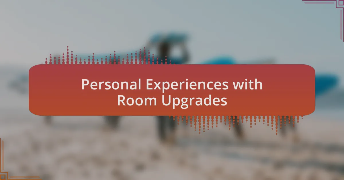 Personal Experiences with Room Upgrades