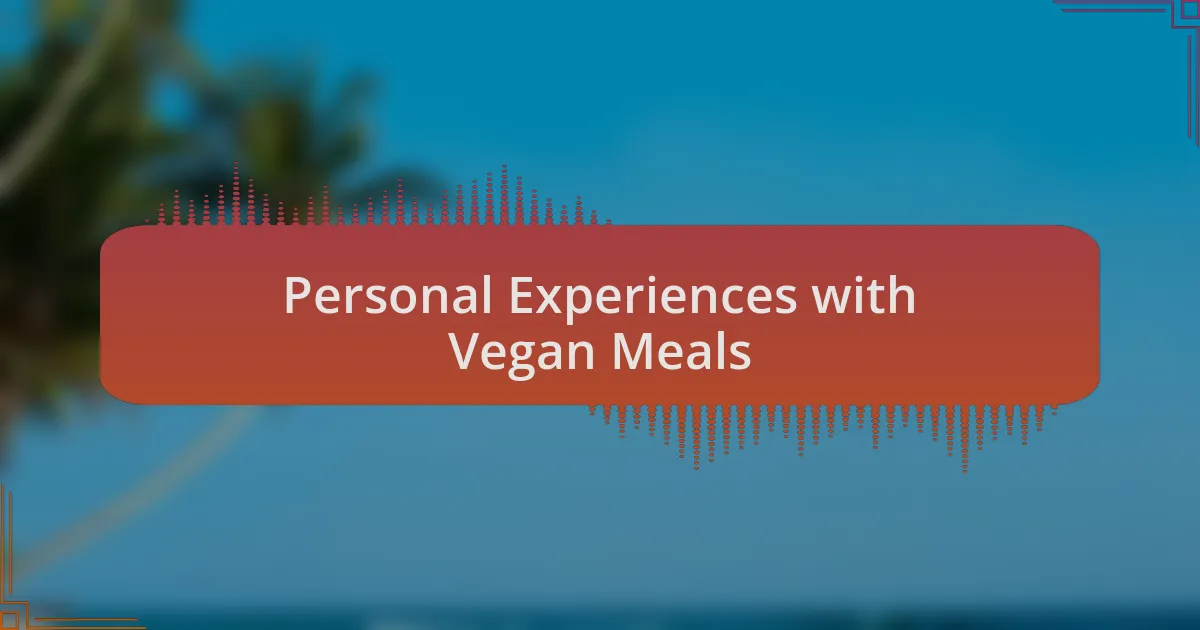 Personal Experiences with Vegan Meals
