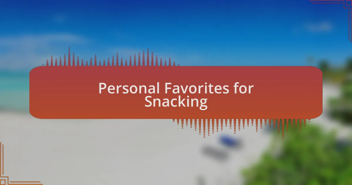 Personal Favorites for Snacking