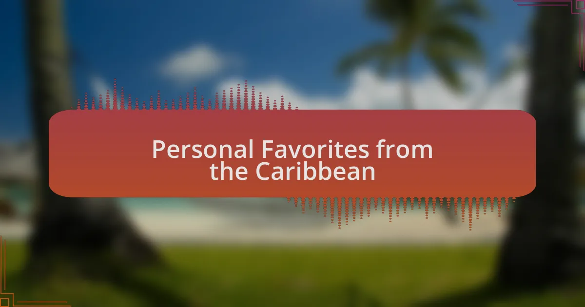 Personal Favorites from the Caribbean