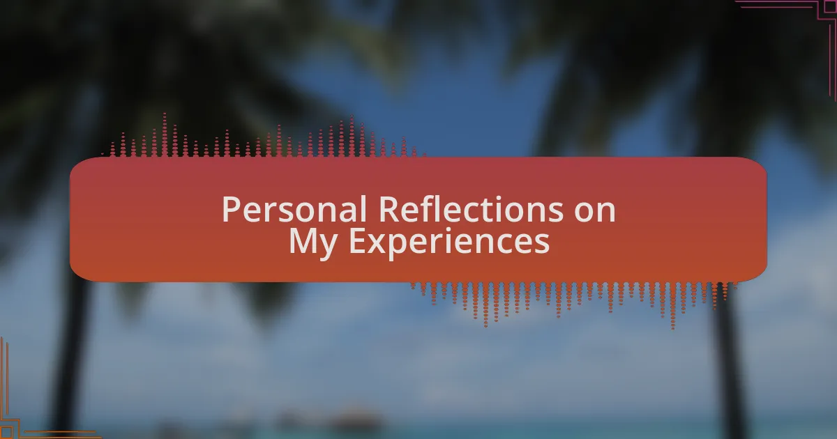 Personal Reflections on My Experiences