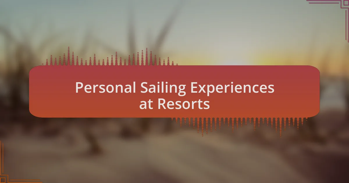 Personal Sailing Experiences at Resorts