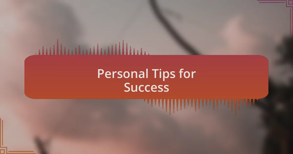 Personal Tips for Success
