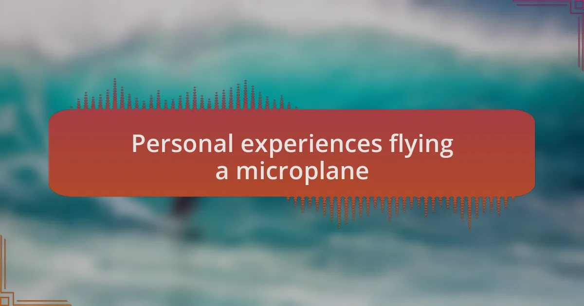 Personal experiences flying a microplane