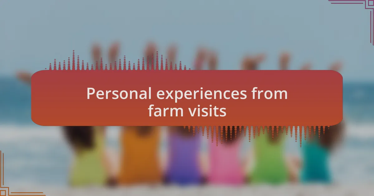 Personal experiences from farm visits