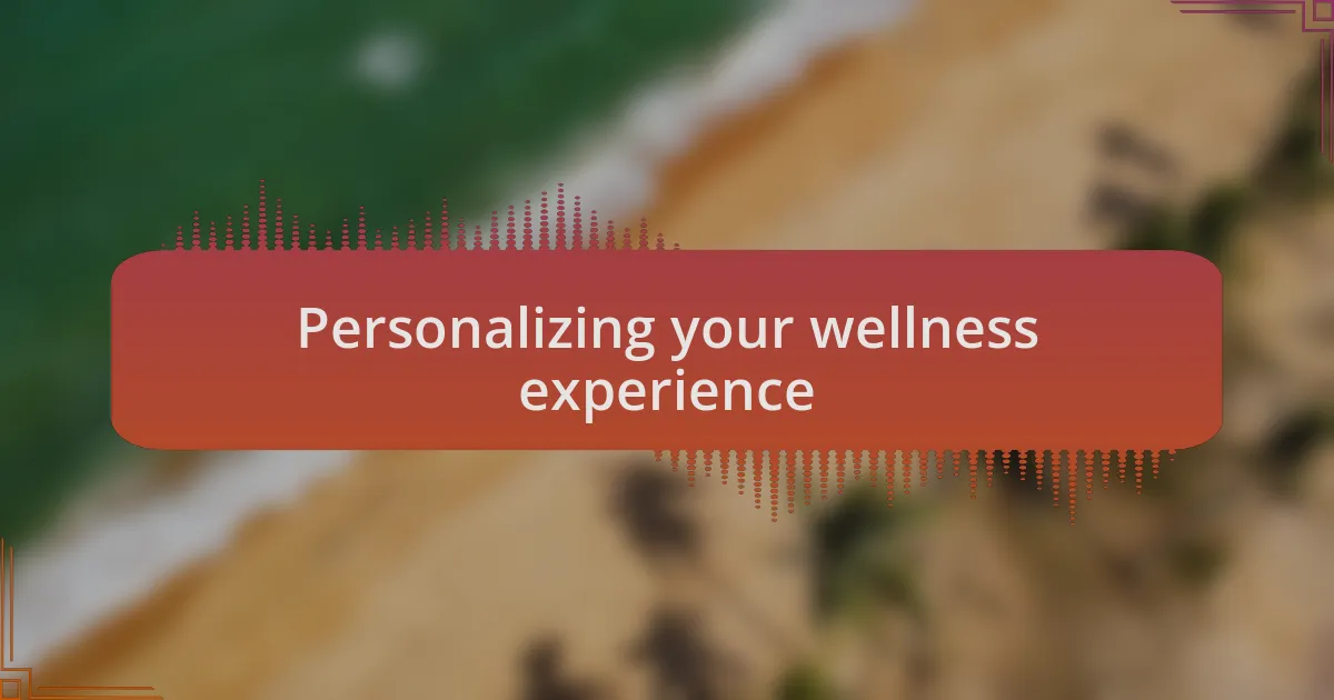 Personalizing your wellness experience