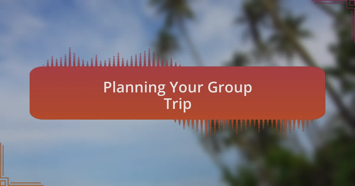 Planning Your Group Trip