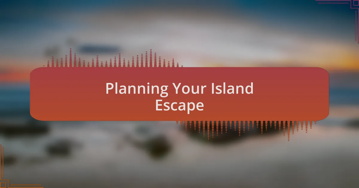 Planning Your Island Escape