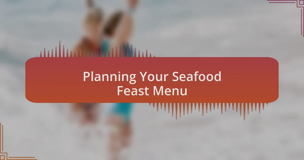 Planning Your Seafood Feast Menu