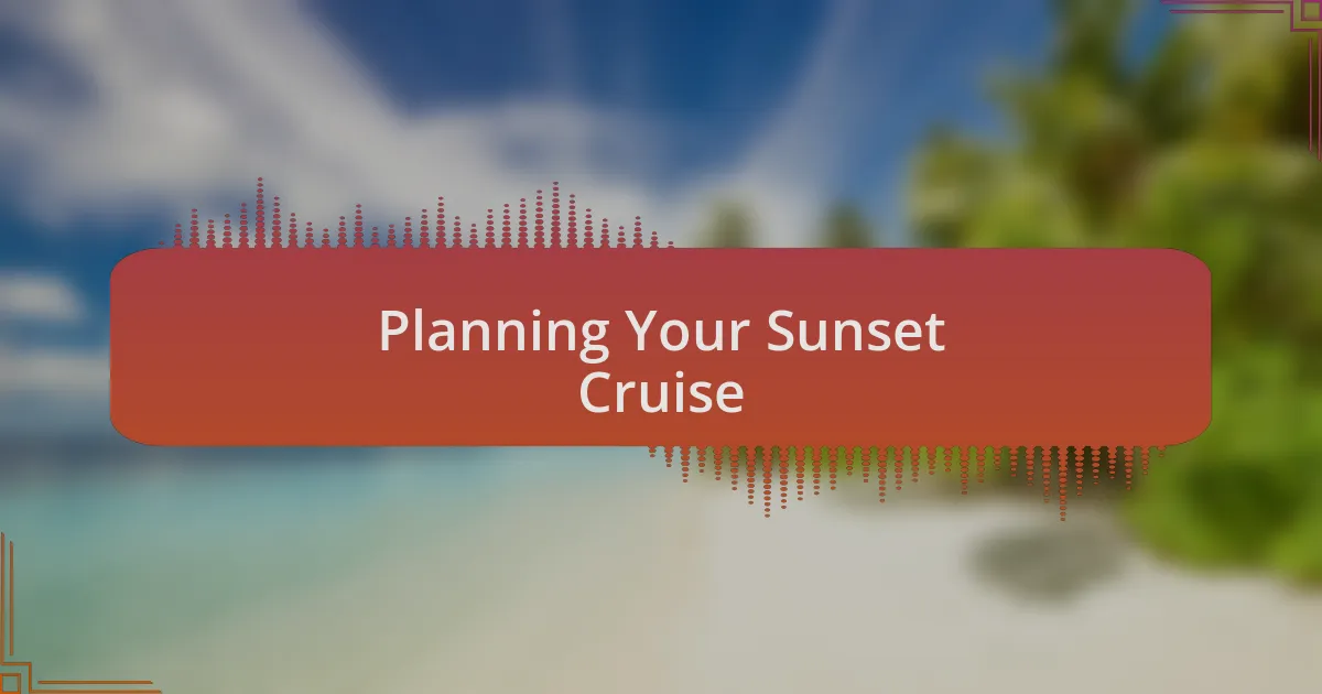 Planning Your Sunset Cruise
