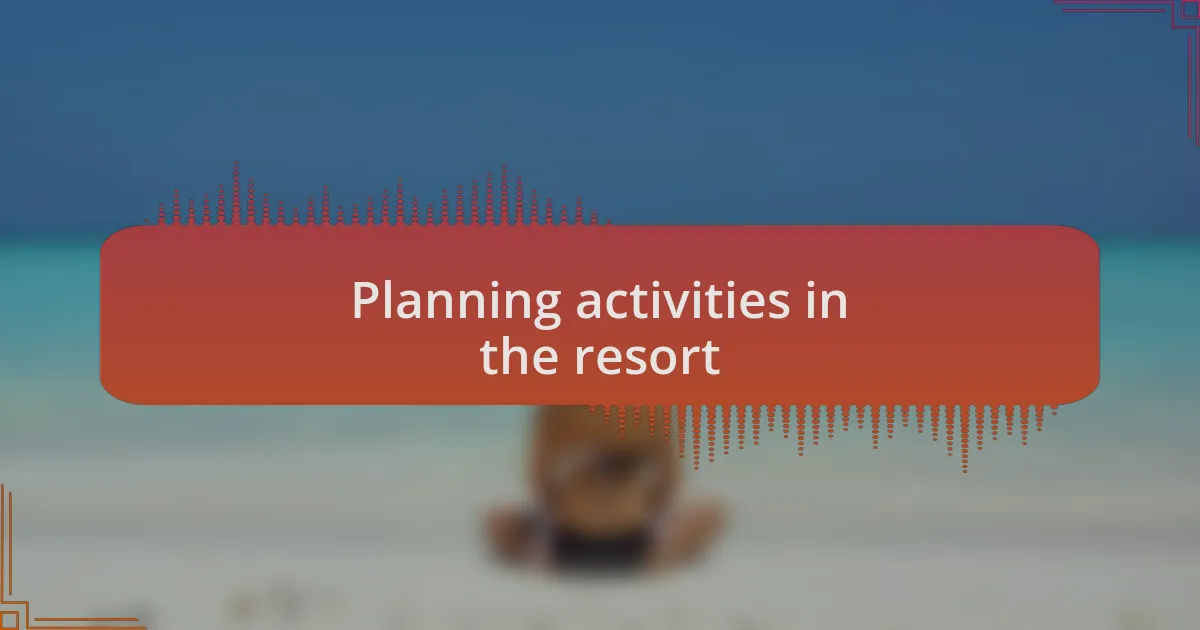 Planning activities in the resort
