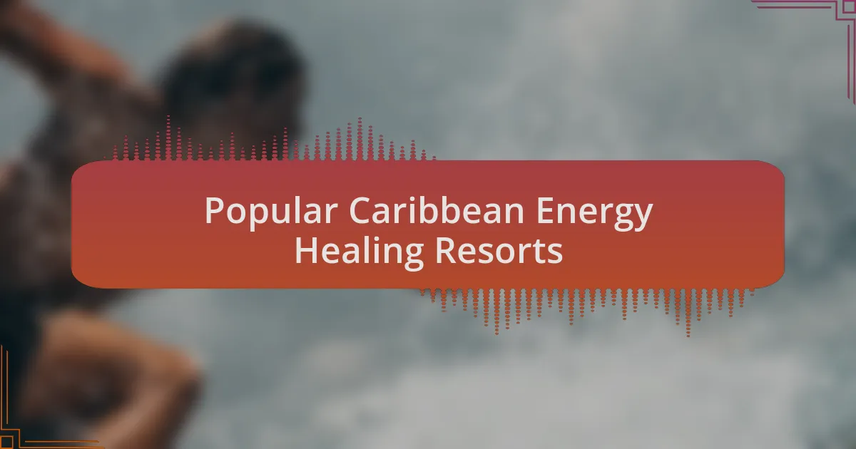 Popular Caribbean Energy Healing Resorts