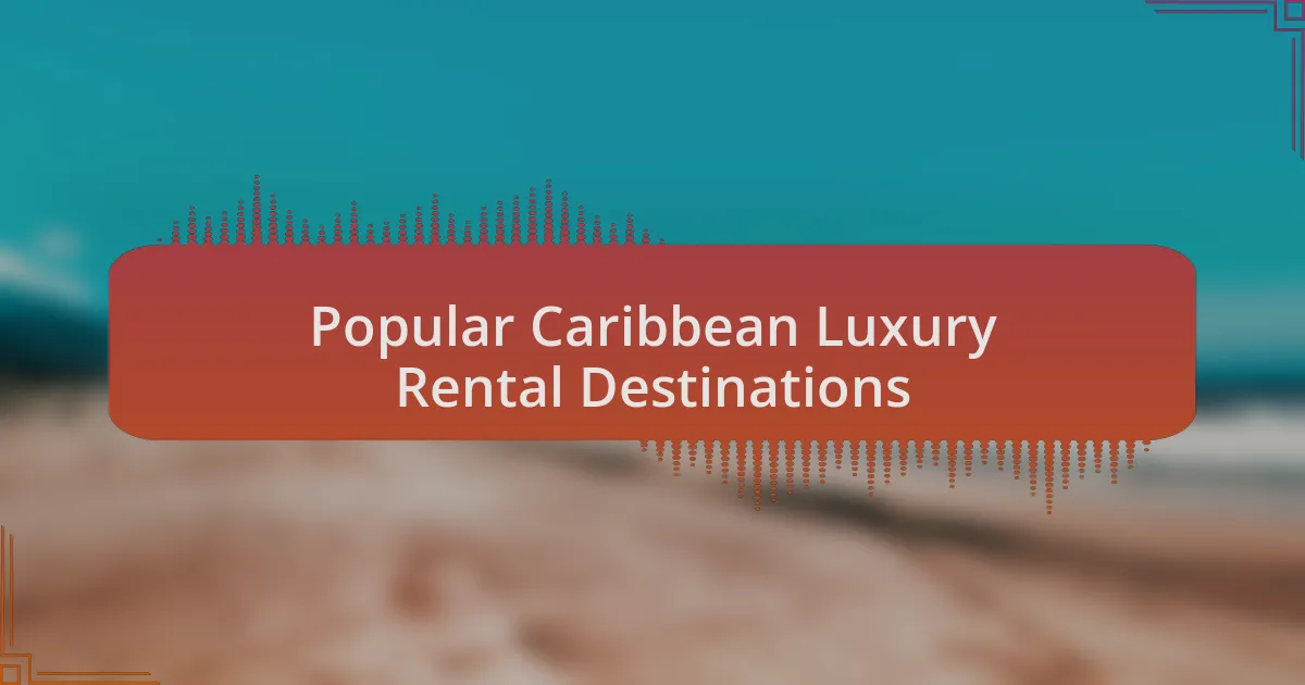 Popular Caribbean Luxury Rental Destinations