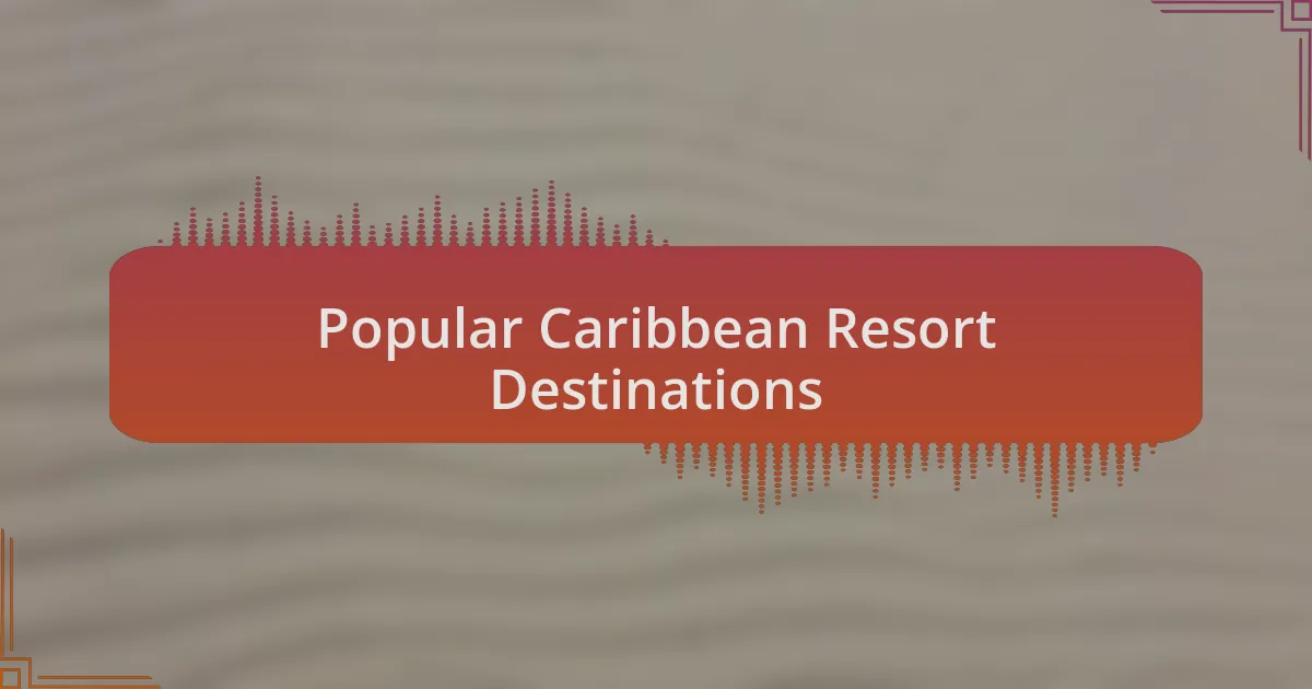 Popular Caribbean Resort Destinations