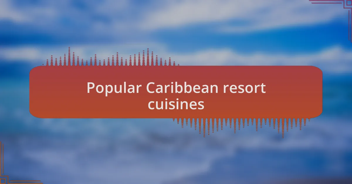 Popular Caribbean resort cuisines