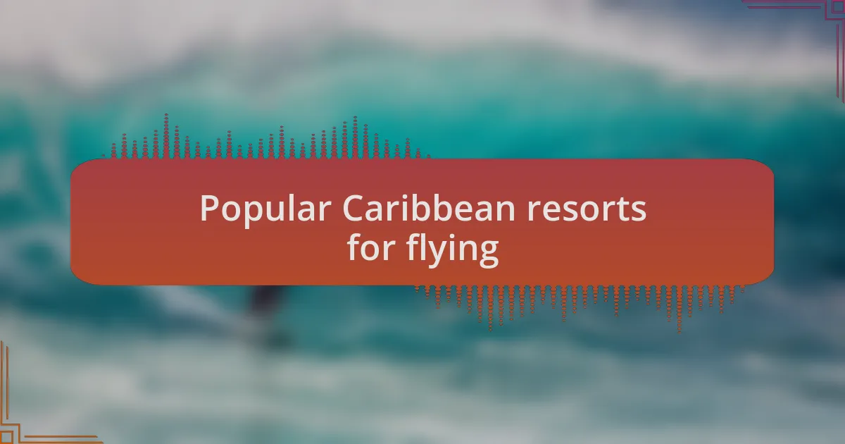 Popular Caribbean resorts for flying
