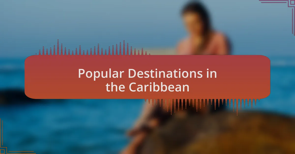 Popular Destinations in the Caribbean