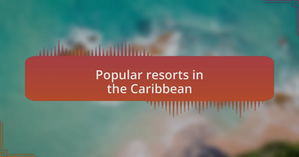 Popular resorts in the Caribbean